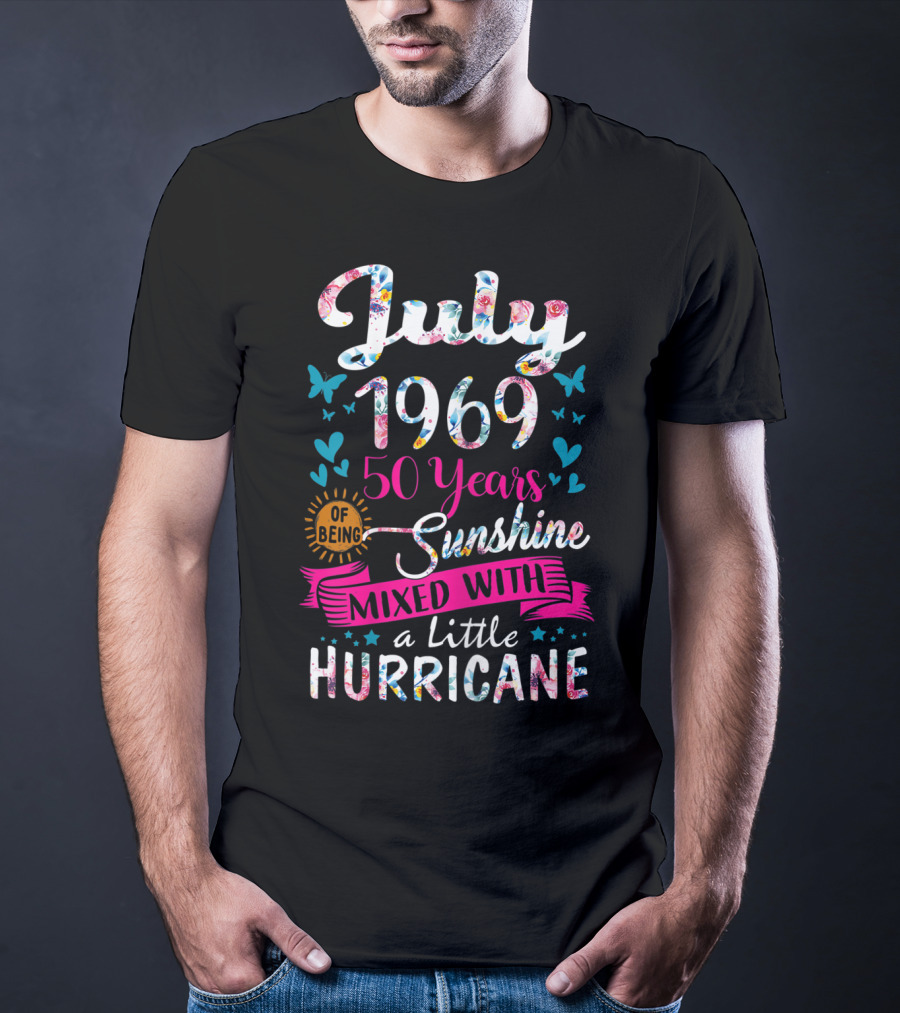 July 1969 50 Years Of Being Sunshine Mixed With A Little Hurricane Floral T-Shirt