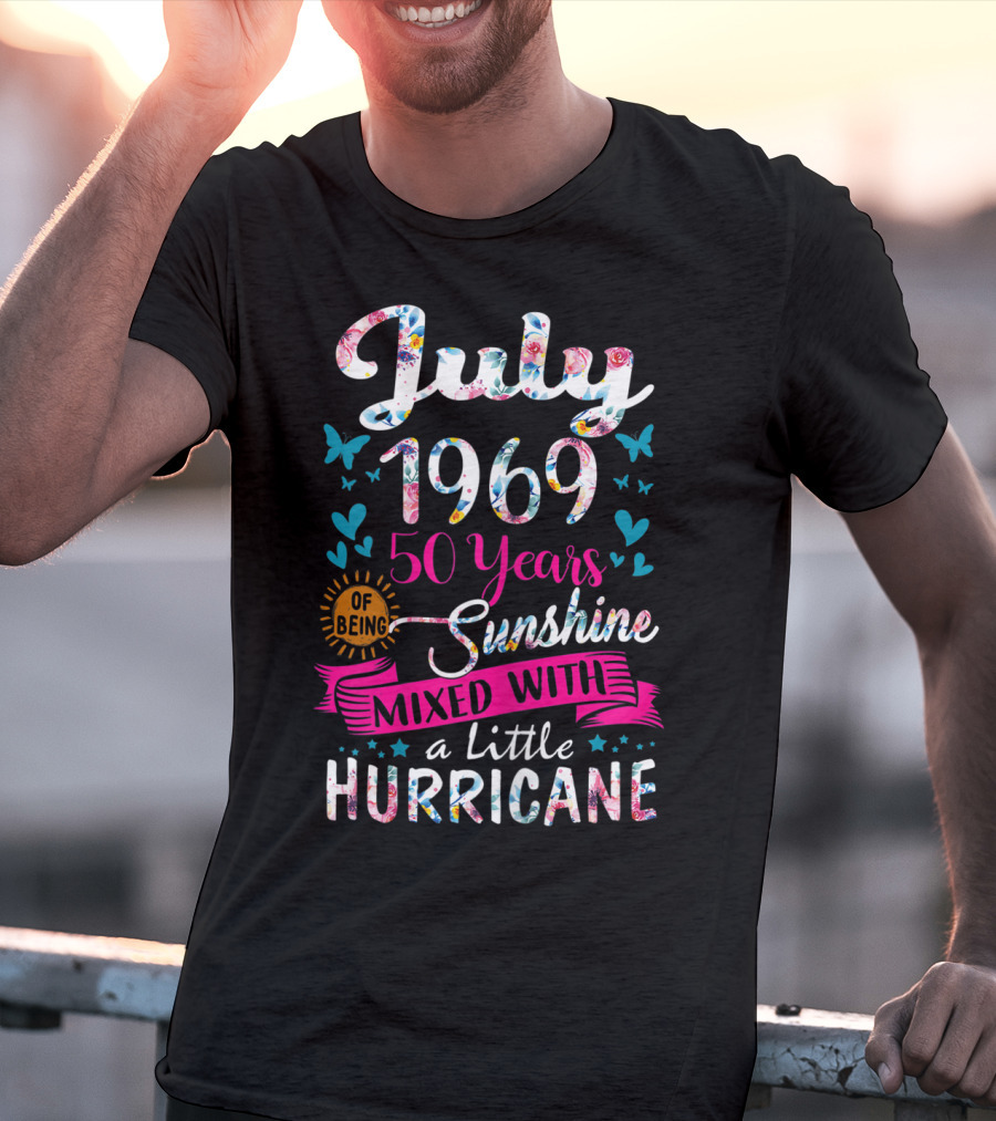 July 1969 50 Years Of Being Sunshine Mixed With A Little Hurricane Floral T-Shirt