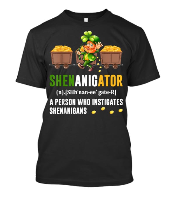 Shenanigator Leprechaun Gold Coins St. Patrick's Day Definition Fun T-Shirt