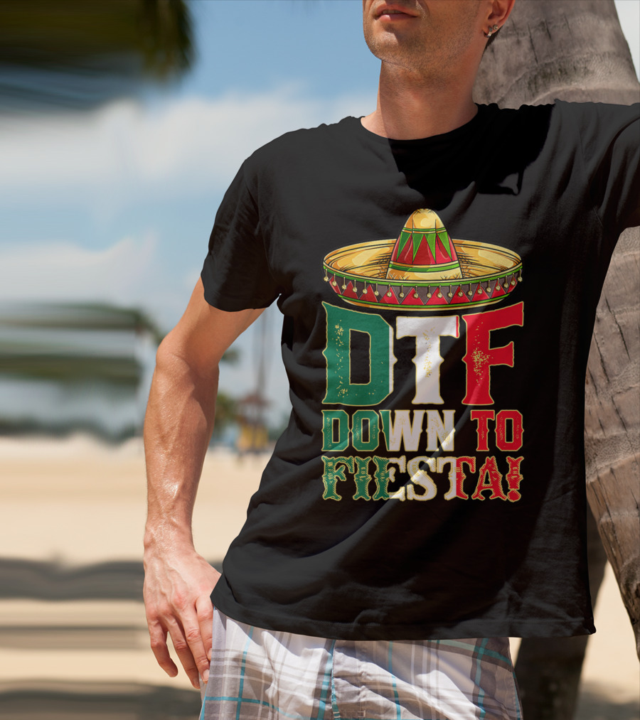 DTF Down To Fiesta Cinco De Mayo Mexican Flag Sombrero T-Shirt