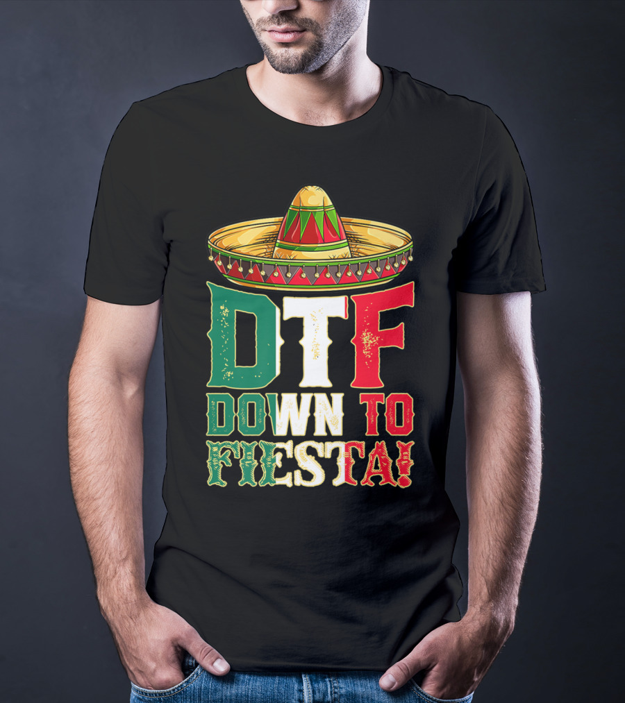 DTF Down To Fiesta Cinco De Mayo Mexican Flag Sombrero T-Shirt