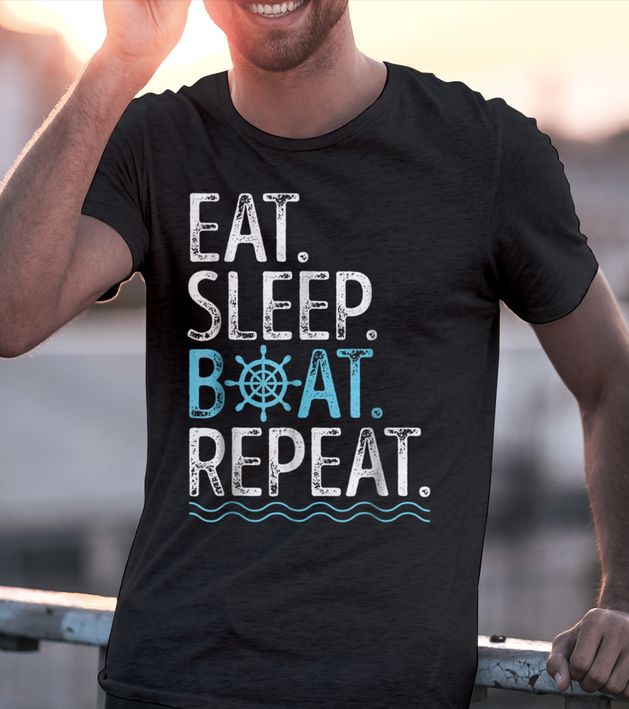 EAT SLEEP BOAT REPEAT Boating Sailing Lake T-Shirt