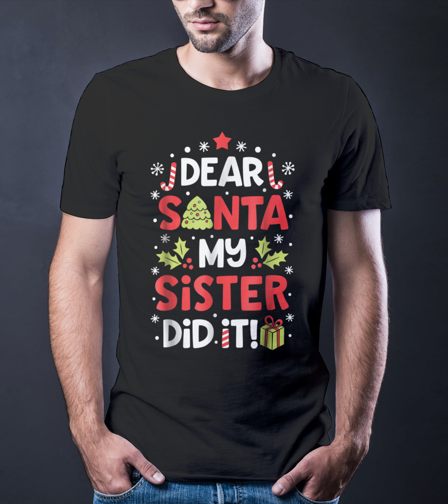 Dear Santa My Sister Did It Christmas Holiday Humor Peppermint Candy Cane Star Gift Box Tree T-Shirt