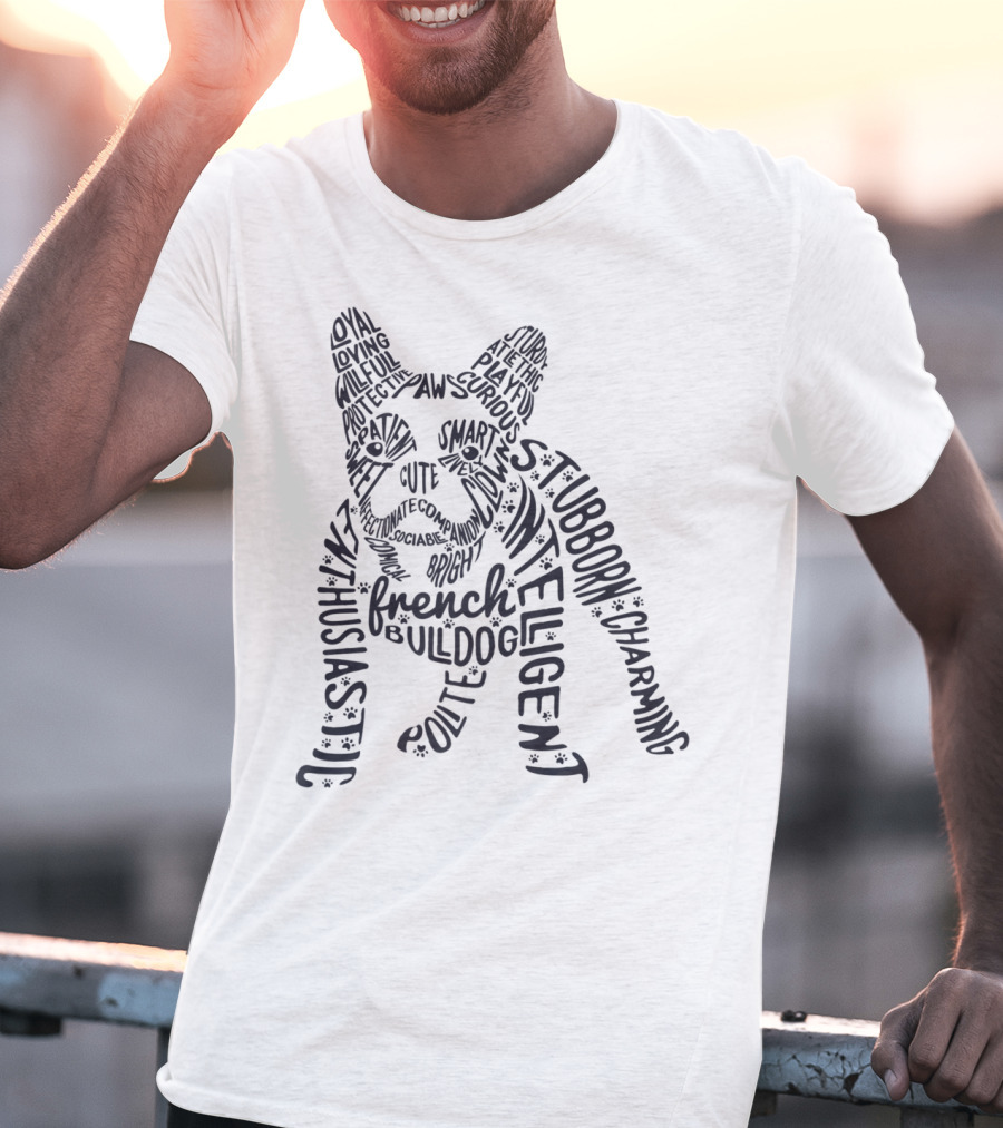 Smart Cute Enthusiastic French Bulldog Loyal Stubborn Playful Intelligent Charming T-Shirt