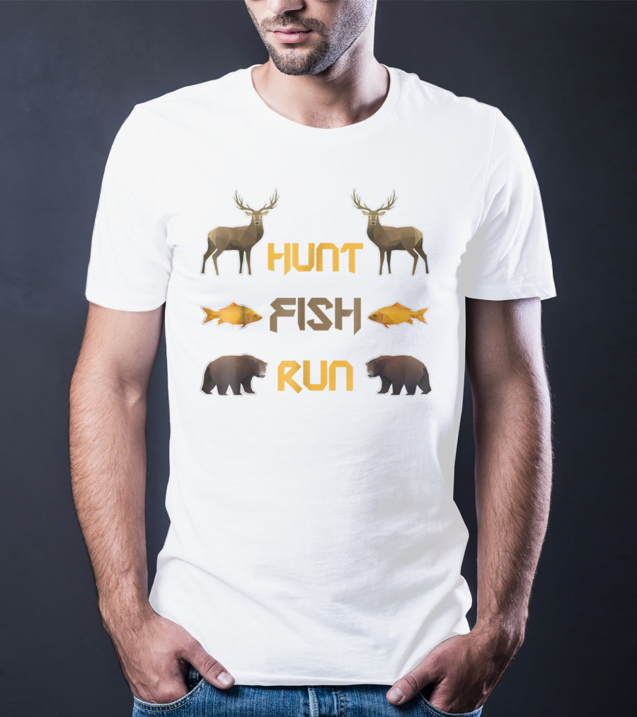 Hunt Fish Run Funny Hunting Fishing Deer Bear T-Shirt