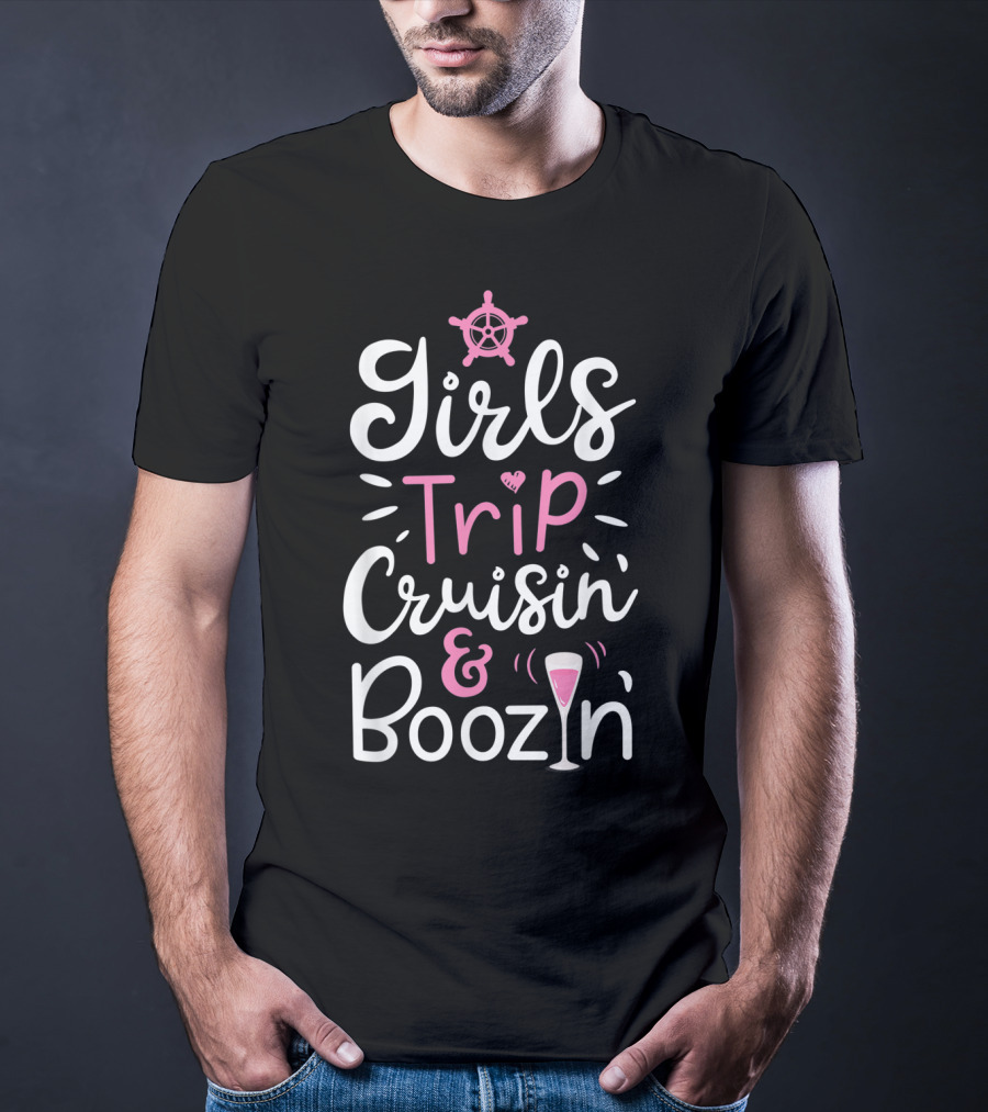 Girls Trip Cruisin And Boozin With Nautical Wheel And Cocktail Glass T-Shirt