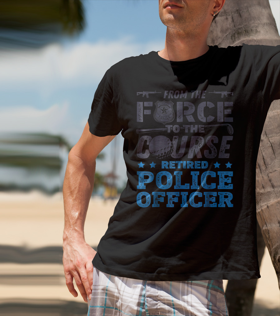 From The Force To The Course Retired Police Officer Golf Badge Guns T-Shirt