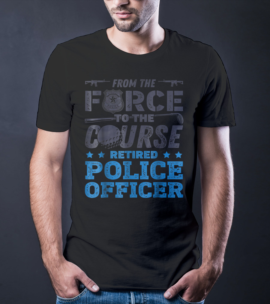 From The Force To The Course Retired Police Officer Golf Badge Guns T-Shirt
