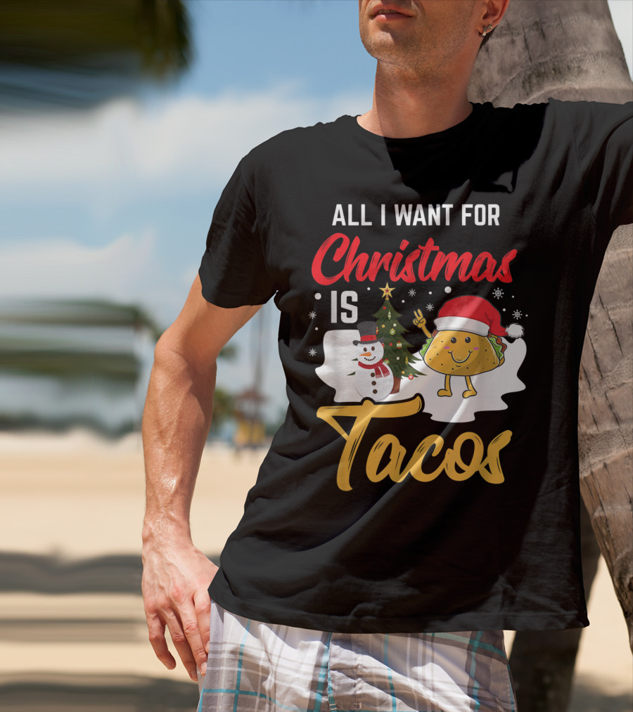 All I Want For Christmas Is Tacos Snowman Santa Hat Humor T-Shirt