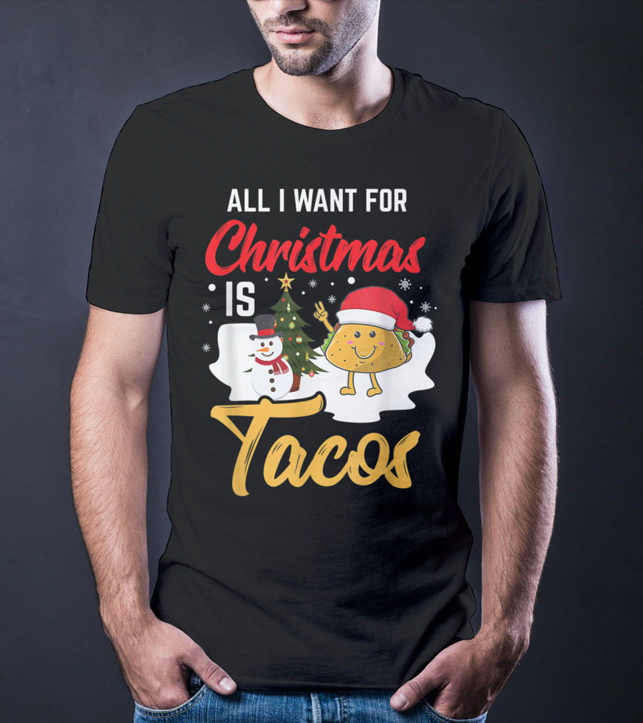 All I Want For Christmas Is Tacos Snowman Santa Hat Humor T-Shirt