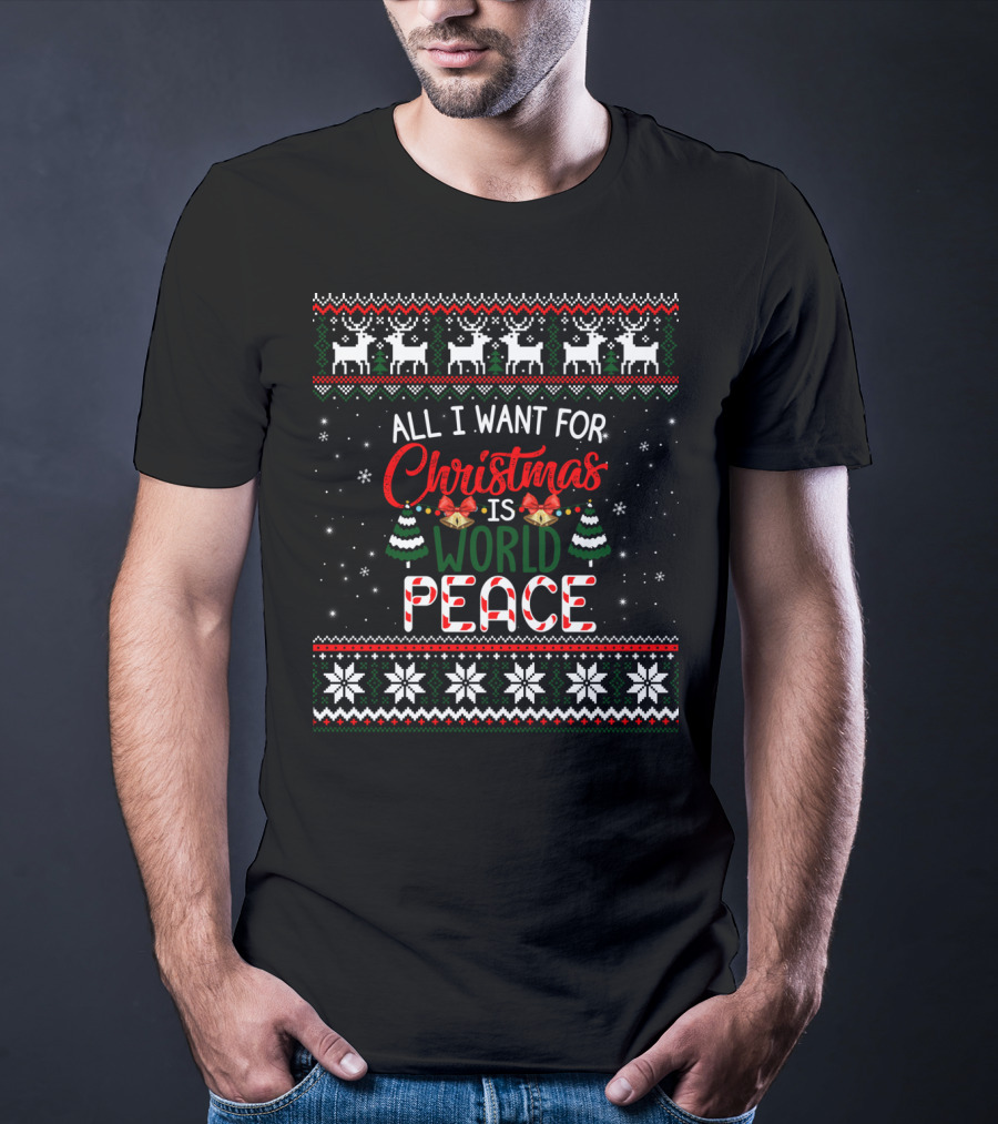 All I Want For Christmas Is World Peace Reindeer Festive Ugly Christmas T-Shirt