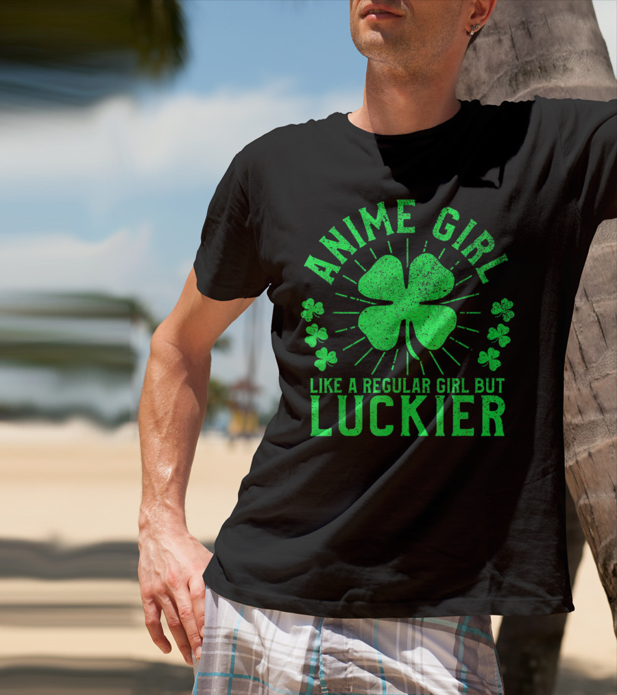 Anime Girl Like A Regular Girl But Luckier Shamrock St Patrick's Day T-Shirt