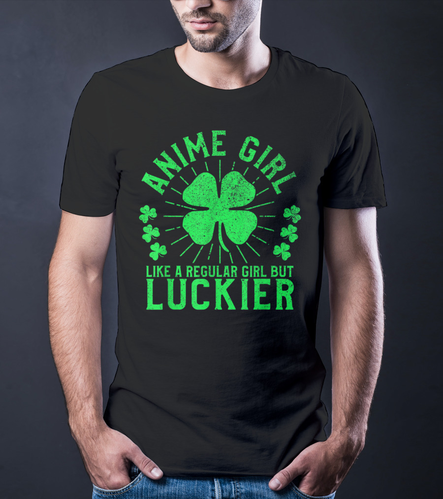 Anime Girl Like A Regular Girl But Luckier Shamrock St Patrick's Day T-Shirt