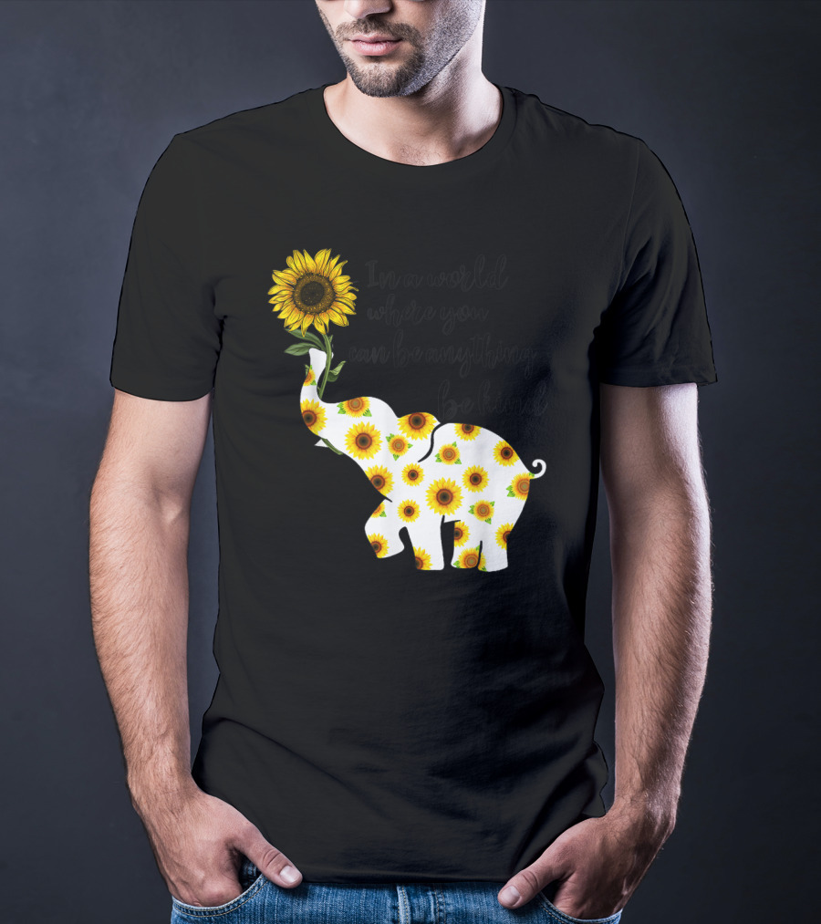 In A World Where You Can Be Anything Be Kind Sign Language Elephant Sunflower T-Shirt