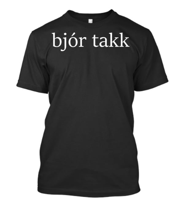 Bjór Takk Beer Please Language Icelandic T-Shirt