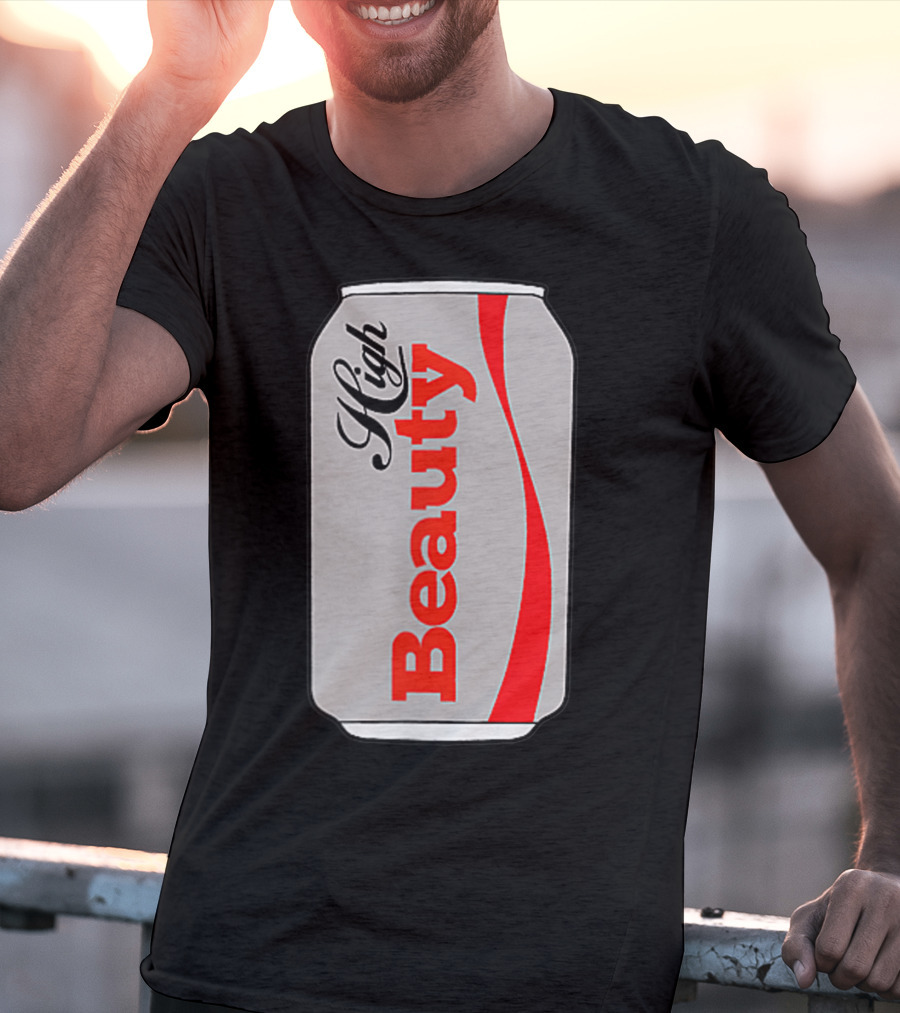 High Beauty Can T-Shirt