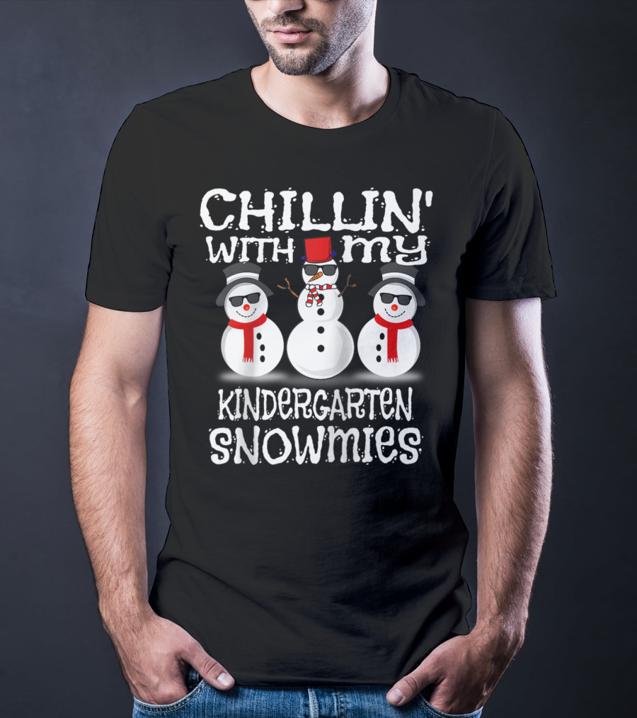 Chillin' With My Kindergarten Snowmies Fun Snowmen Winter T-Shirt