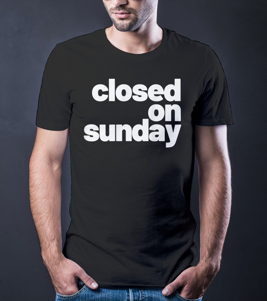 Closed On Sunday You My Chick Kanye West Sunday Service Inspired T-Shirt