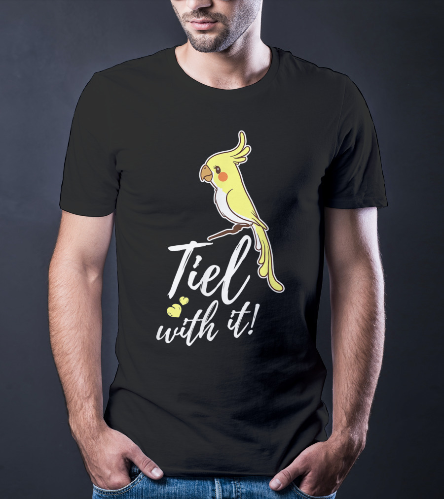 Tiel With It Cockatiel Funny Bird Nerd Parrot T-Shirt