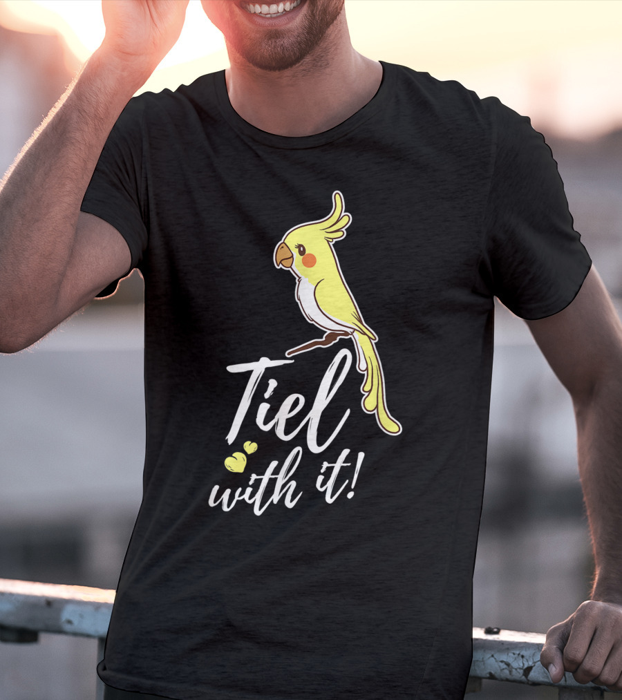 Tiel With It Cockatiel Funny Bird Nerd Parrot T-Shirt