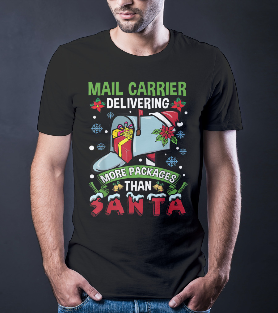 Mail Carrier Delivering More Packages Than Santa T-Shirt