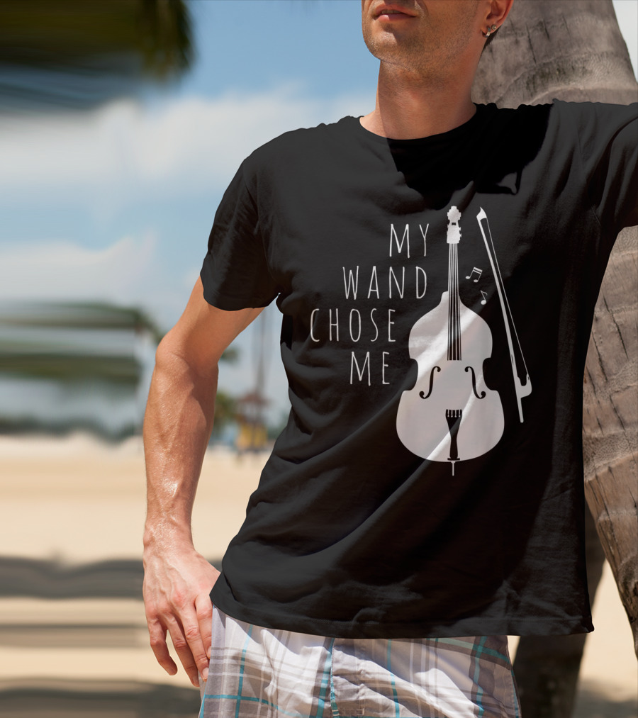 My Wand Chose Me Double Bass Musical T-Shirt