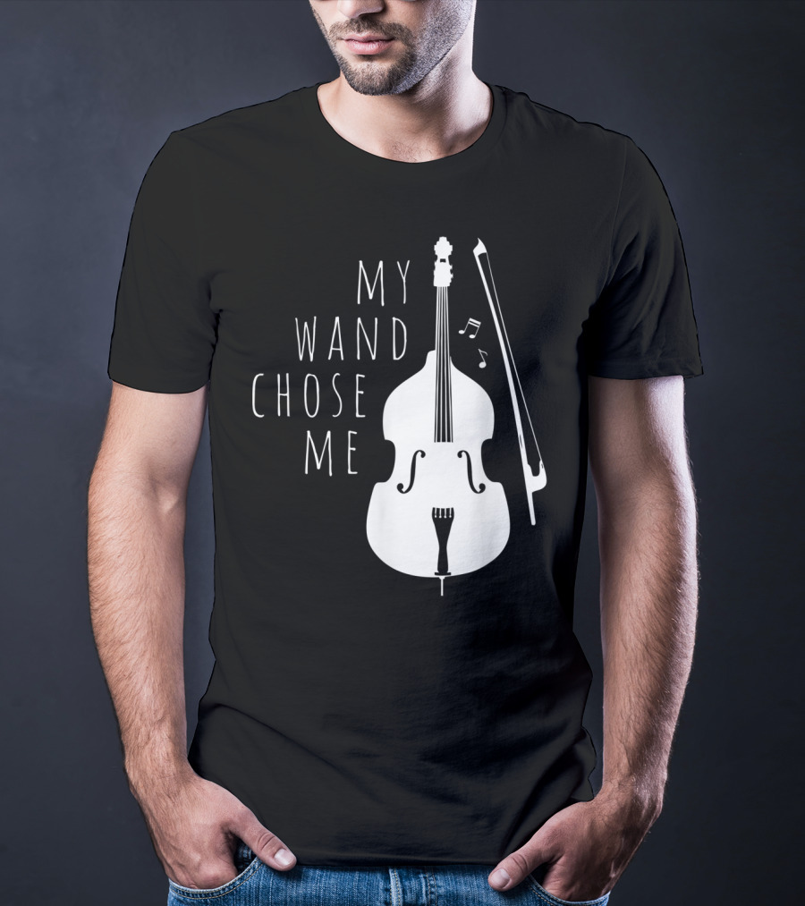 My Wand Chose Me Double Bass Musical T-Shirt
