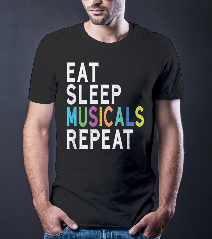 Eat Sleep Musicals Repeat Broadway Acting T-Shirt