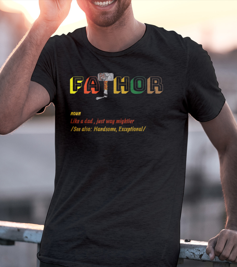Fathor Like A Dad Just Way Mightier See Also Handsome Exceptional T-Shirt