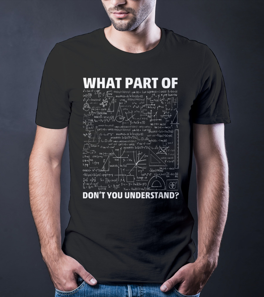 What Part Of Don’t You Understand Civil Engineer Math Equations T-Shirt