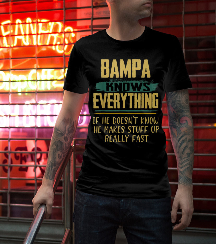 Bampa Knows Everything If He Doesn't Know He Makes Stuff Up Really Fast Christmas T-Shirt