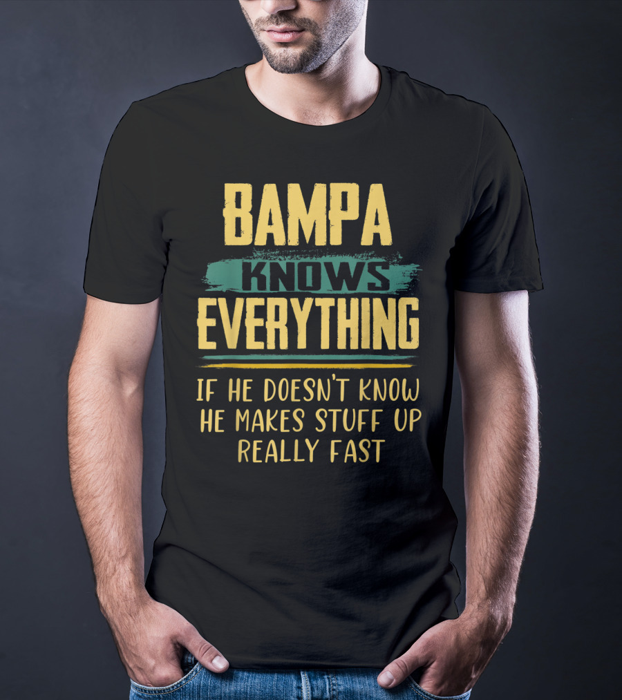 Bampa Knows Everything If He Doesn't Know He Makes Stuff Up Really Fast Christmas T-Shirt