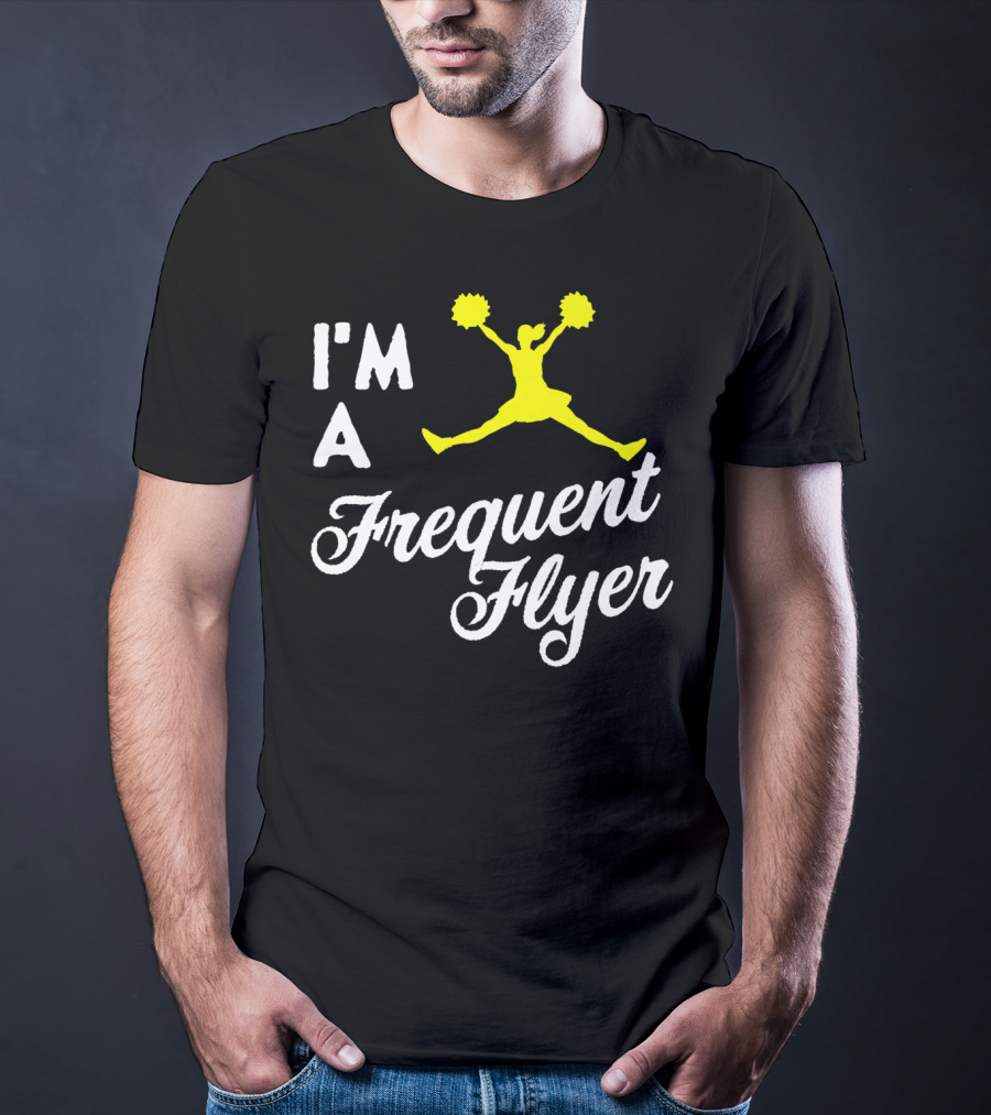 I'm A Frequent Flyer Girls Cheer T-Shirt