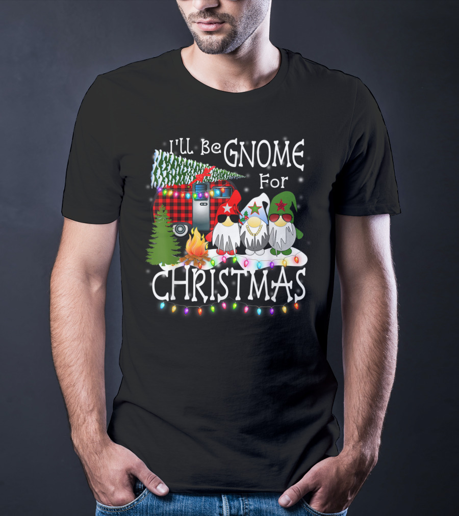 I'll Be Gnome For Christmas Camping With Christmas Lights And Gnomes T-Shirt