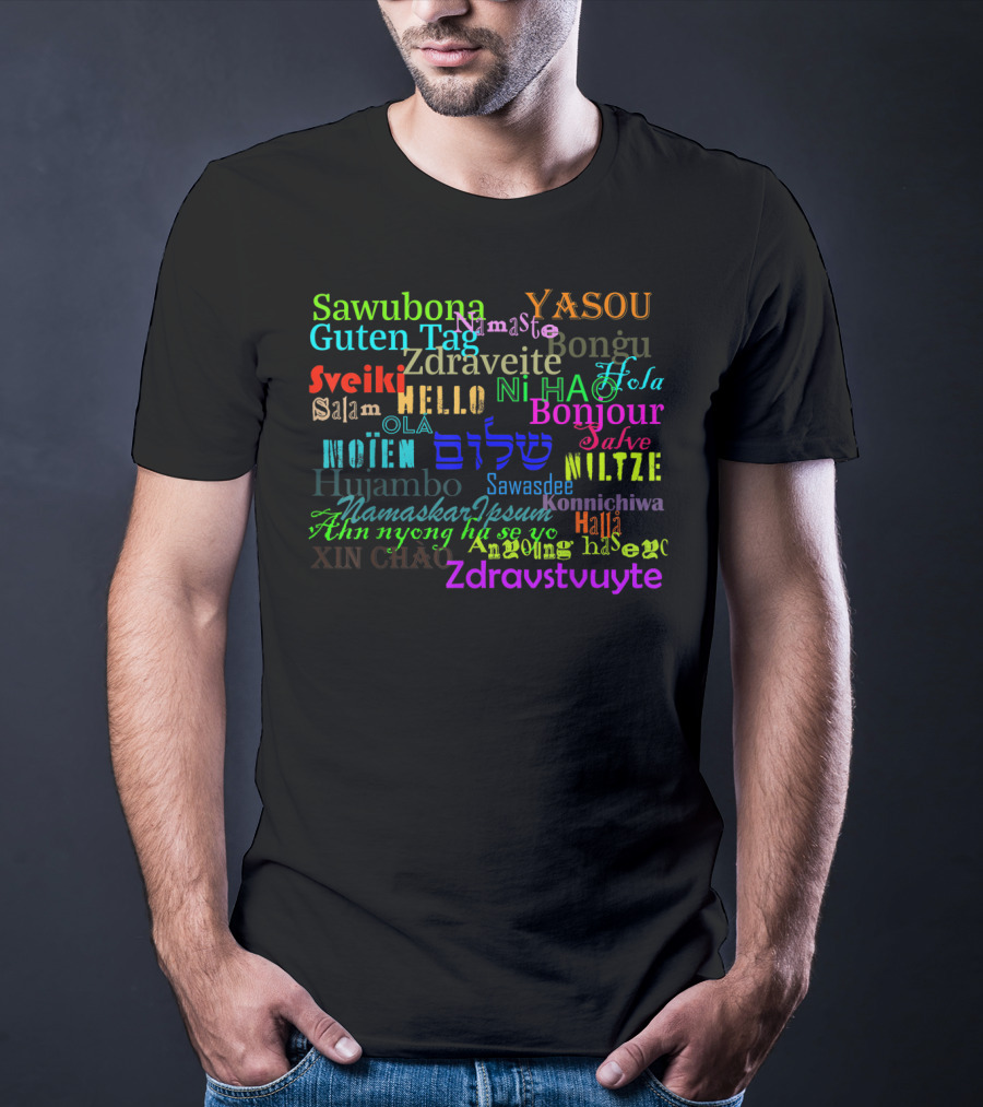 Hello Bonjour Hola Guten Tag Namaste Konnichiwa Ciao Ni Hao Salaam Ola Zdravstvuyte T-Shirt