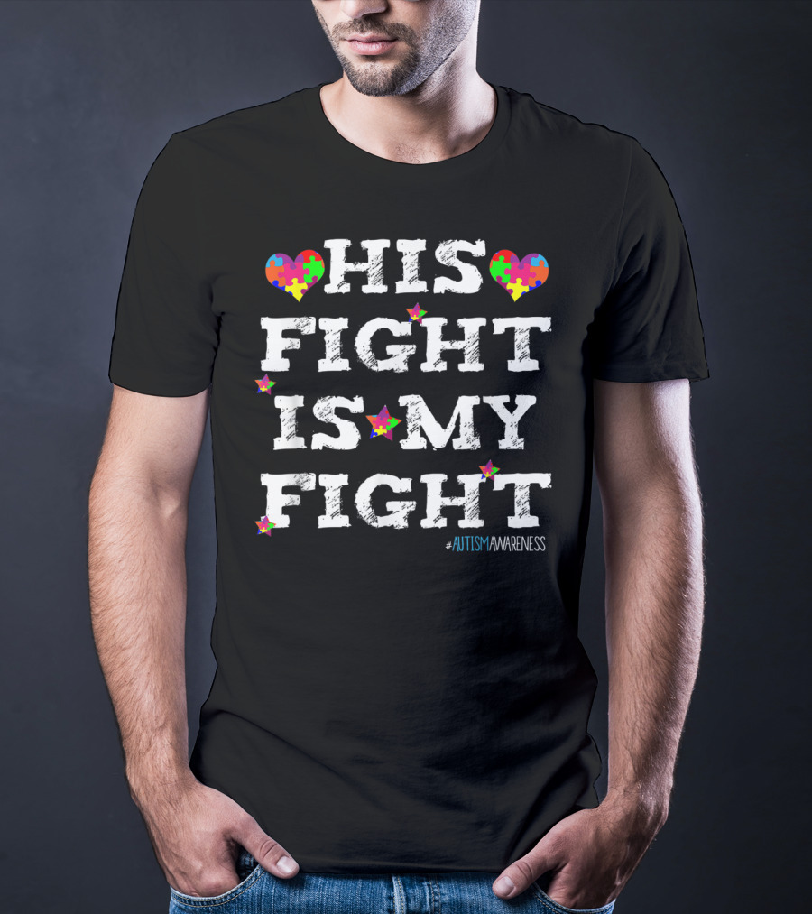 His Fight Is My Fight Autism Awareness Puzzle Heart T-Shirt