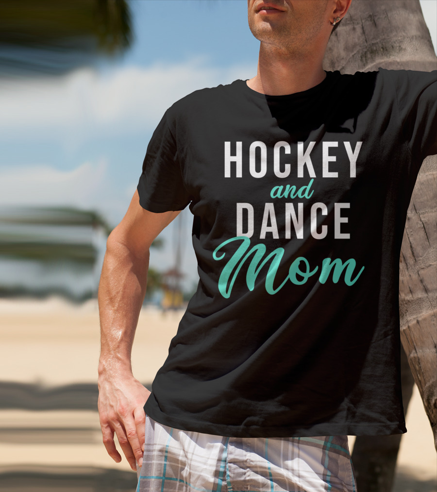 Hockey And Dance Mom T-Shirt