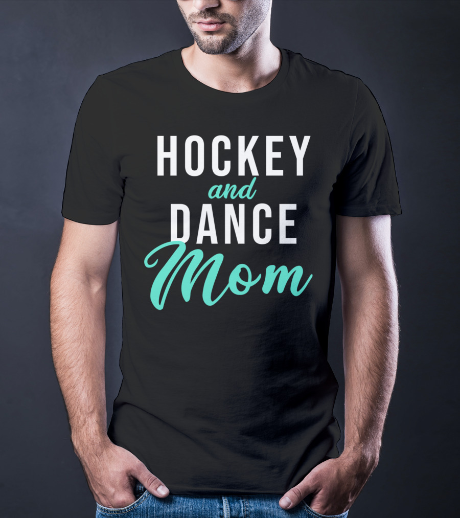 Hockey And Dance Mom T-Shirt
