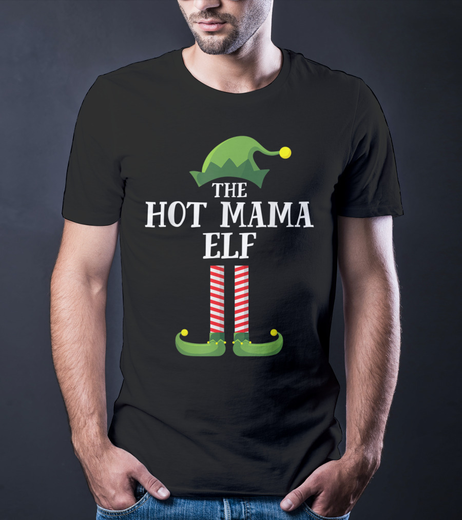 The Hot Mama Elf Matching Family Group T-Shirt