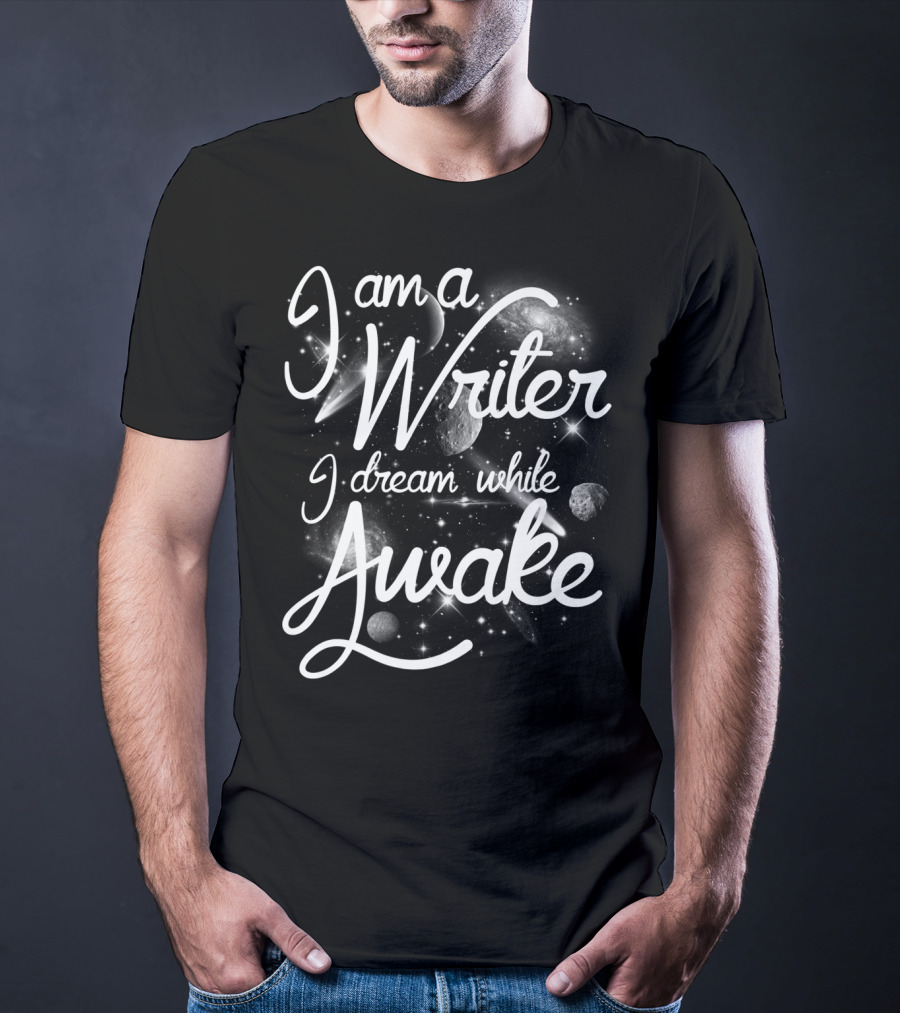 I Am A Writer I Dream While Awake Cosmic Galaxy T-Shirt