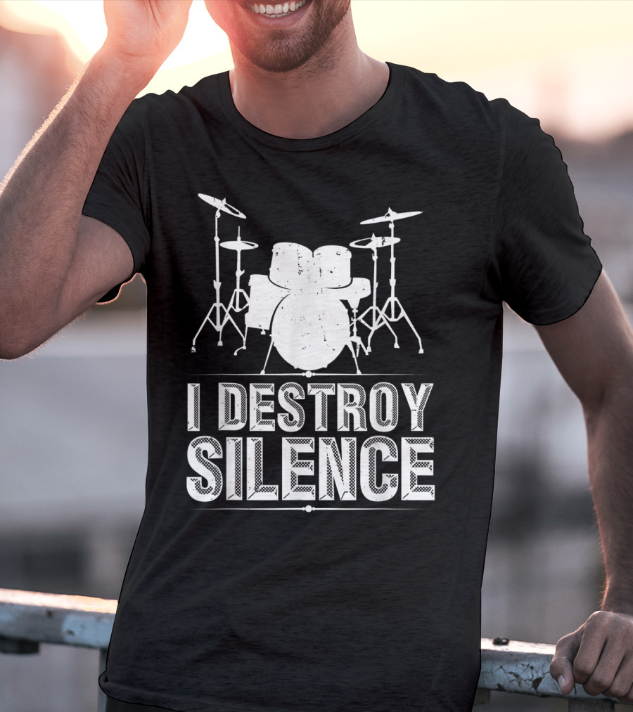 I Destroy Silence Funny Drummer Drums Silence T-Shirt