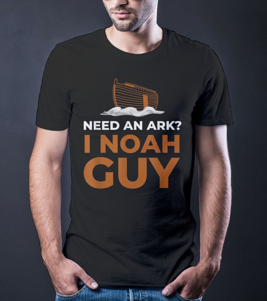 Need An Ark I Noah Guy Funny Pun Bible Joke T-Shirt