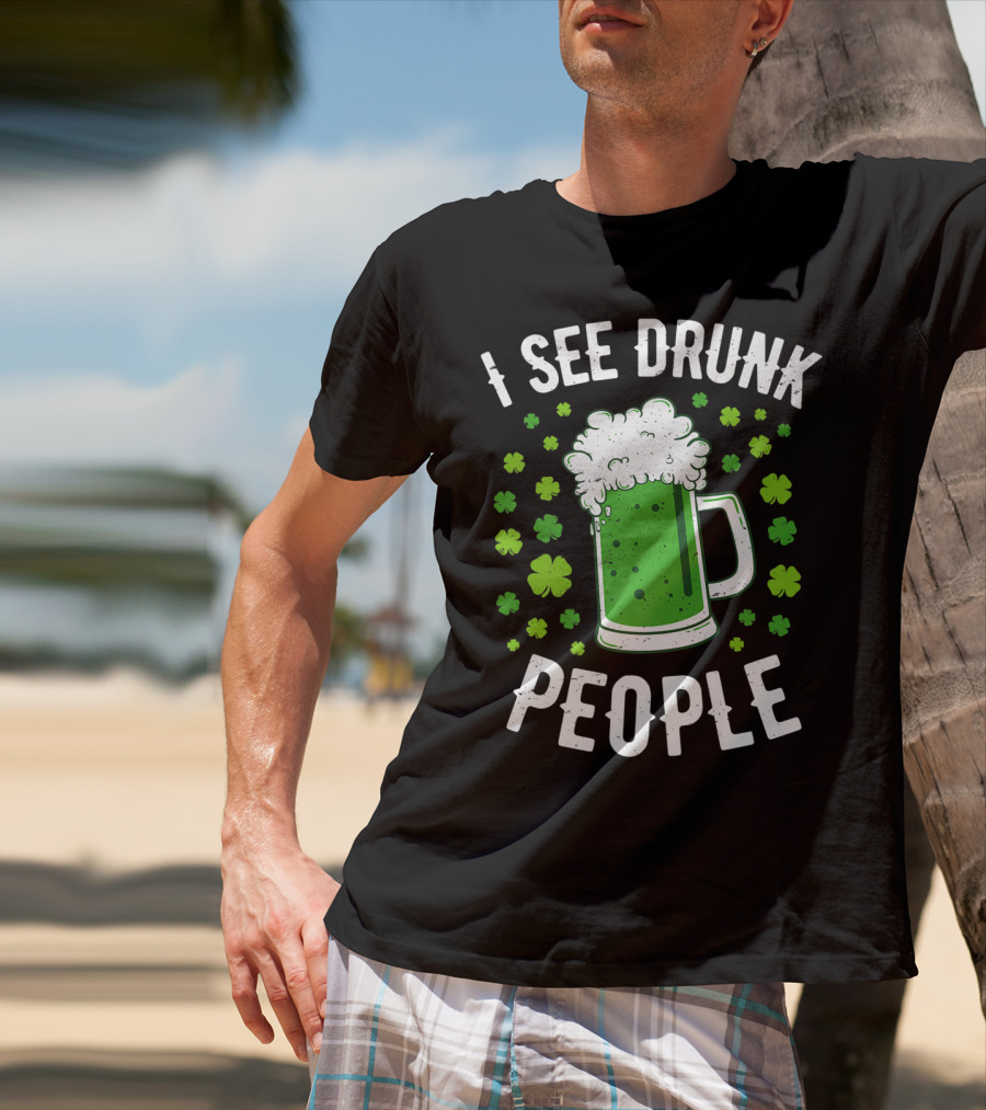 I See Drunk People Green Beer Shamrocks T-Shirt