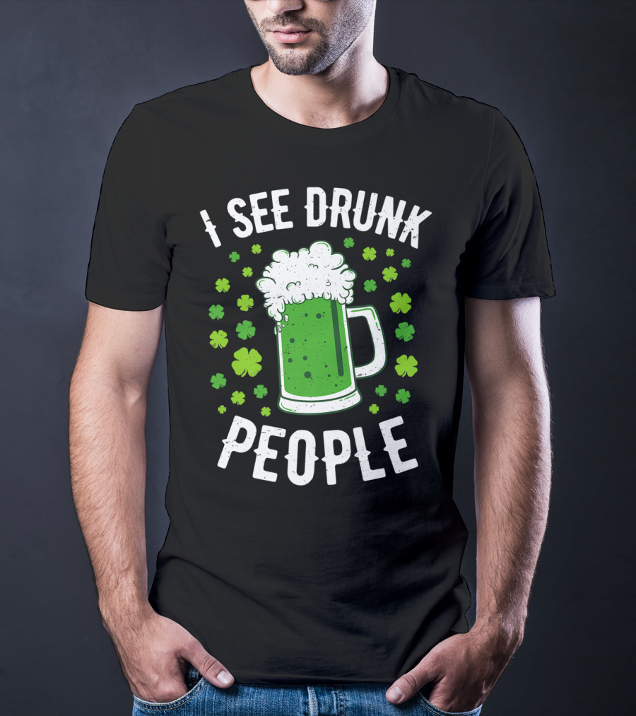 I See Drunk People Green Beer Shamrocks T-Shirt
