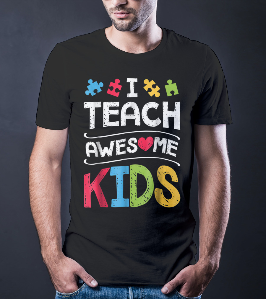 I Teach Awesome Kids Autism Awareness Puzzle Pieces And Heart T-Shirt