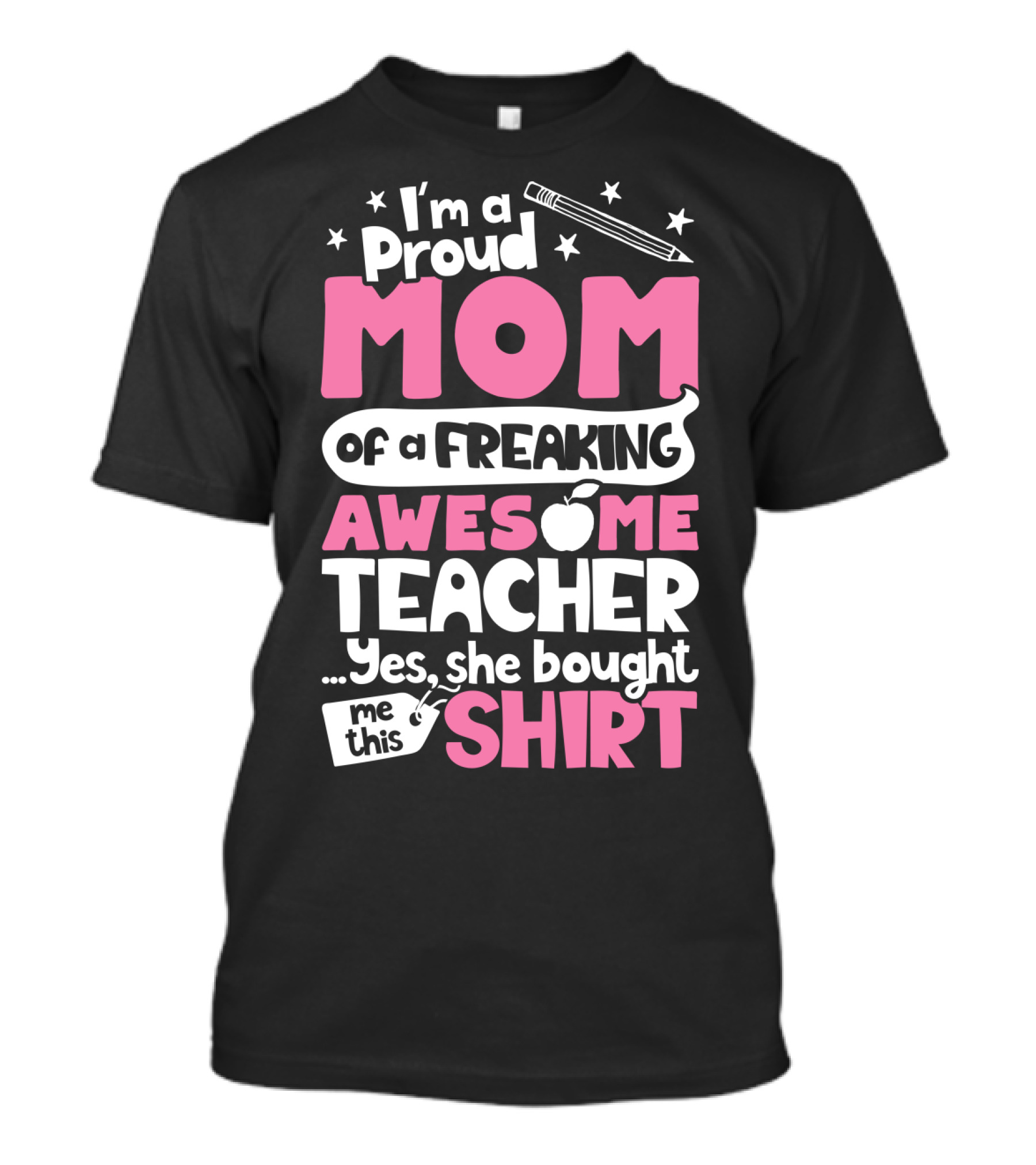 Proud Mom Of A Freaking Awesome Teacher T-Shirt