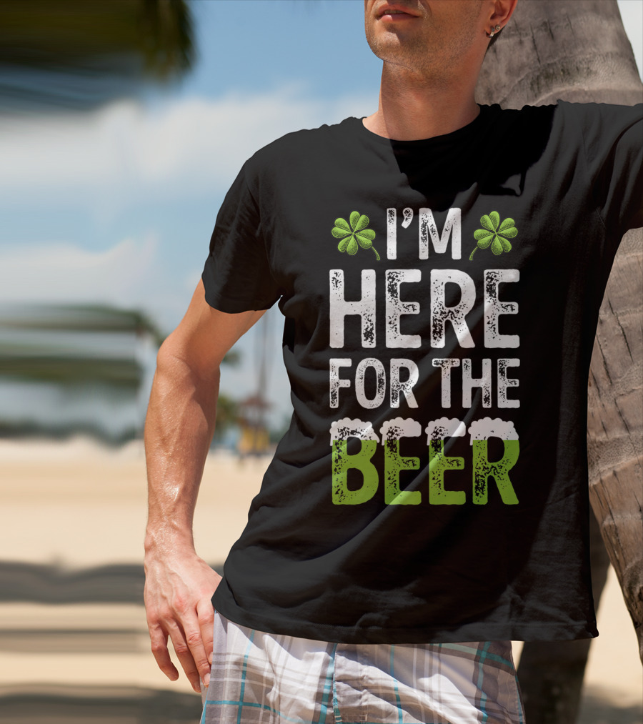 I'm Here For The Beer Shamrock St. Patrick's Day T-Shirt