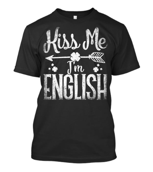 Kiss Me I'm English With Shamrocks Arrow St Patricks Day T-Shirt
