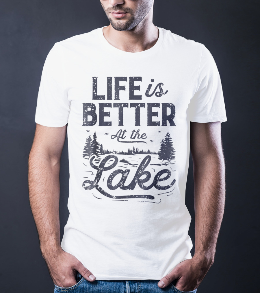 Life Is Better At The Lake T-Shirt
