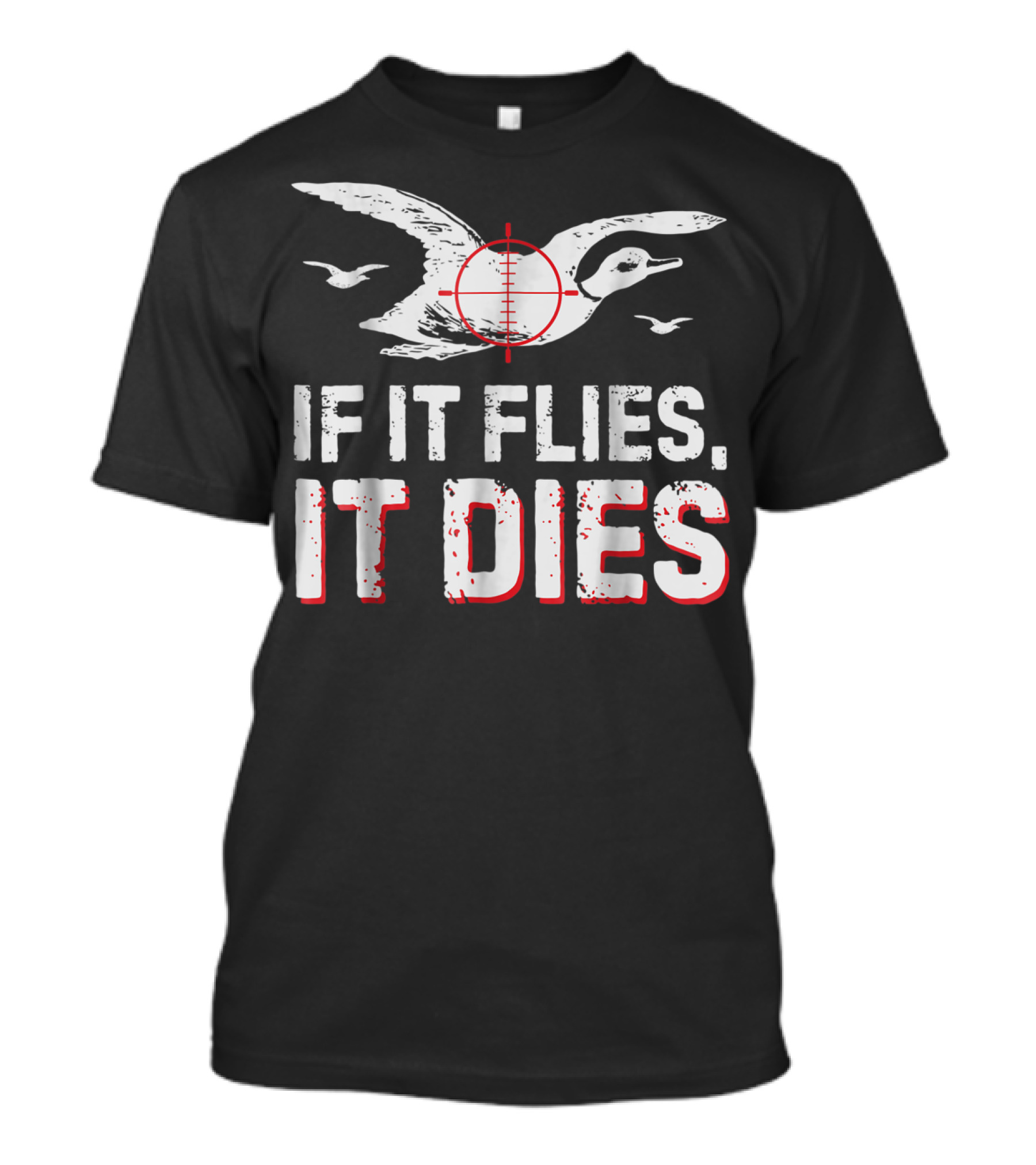 If It Flies It Dies Hunting Duck Target T-Shirt
